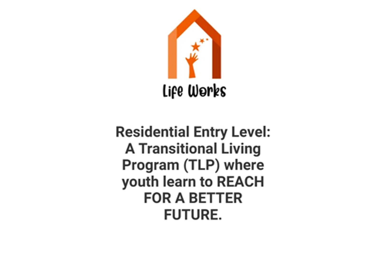 Life Works logo with an orange hand reaching for stars inside a house, promoting a transitional living program for youth.