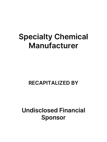Text stating Specialty Chemical Manufacturer recapitalized by an Undisclosed Financial Sponsor on white background.