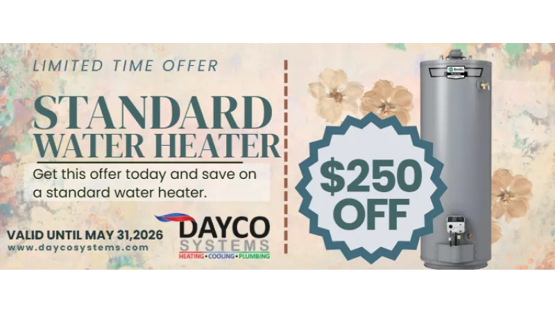 Limited time offer on standard water heater with $250 off, valid until May 31, 2026, from Dayco Systems.