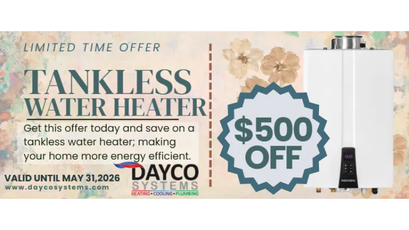 Limited time offer $500 off tankless water heater by Dayco Systems for energy-efficient home heating.