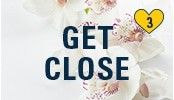 GET CLOSE