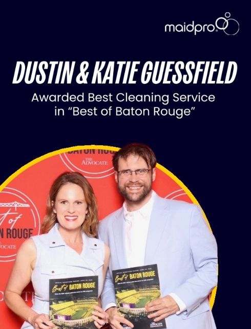 MaidPro Baton Rouge, owned by Dustin and Katie Guessfeld, was named Best Cleaning Service in "Best of Baton Rouge,"