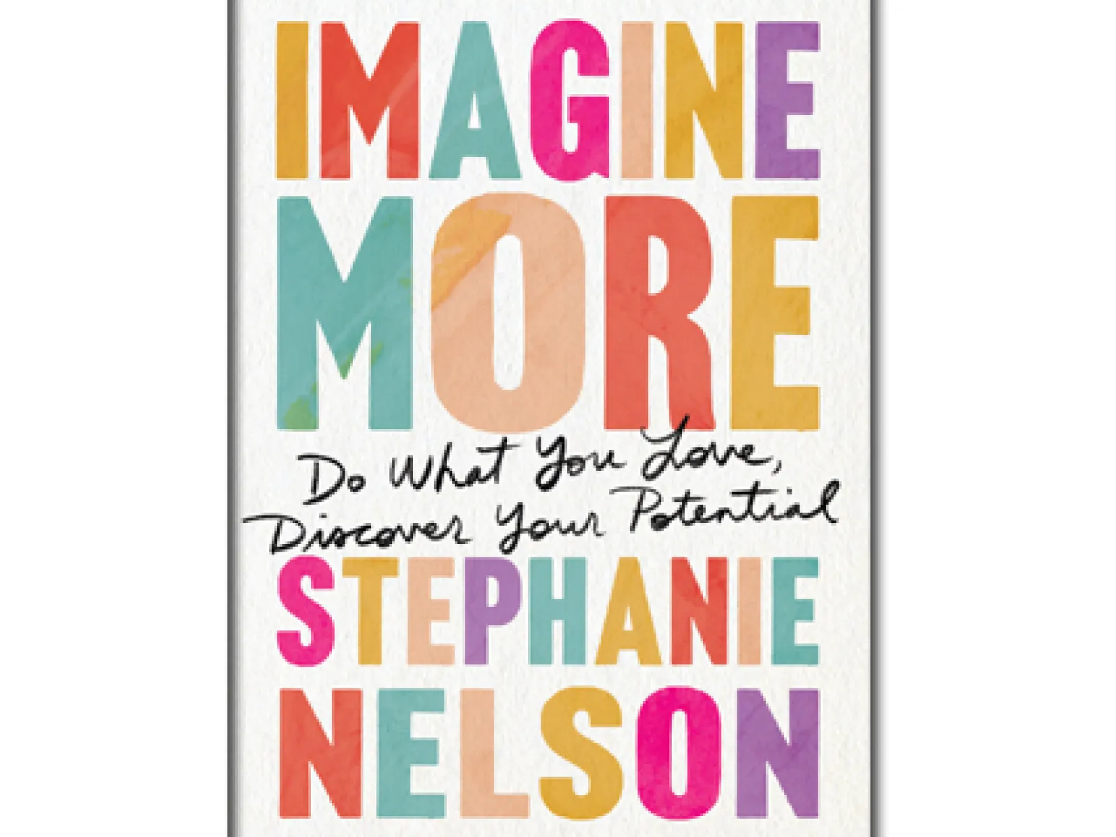 Imagine More book cover with colorful bold text and subtitle encouraging discovering your potential by Stephanie Nelson