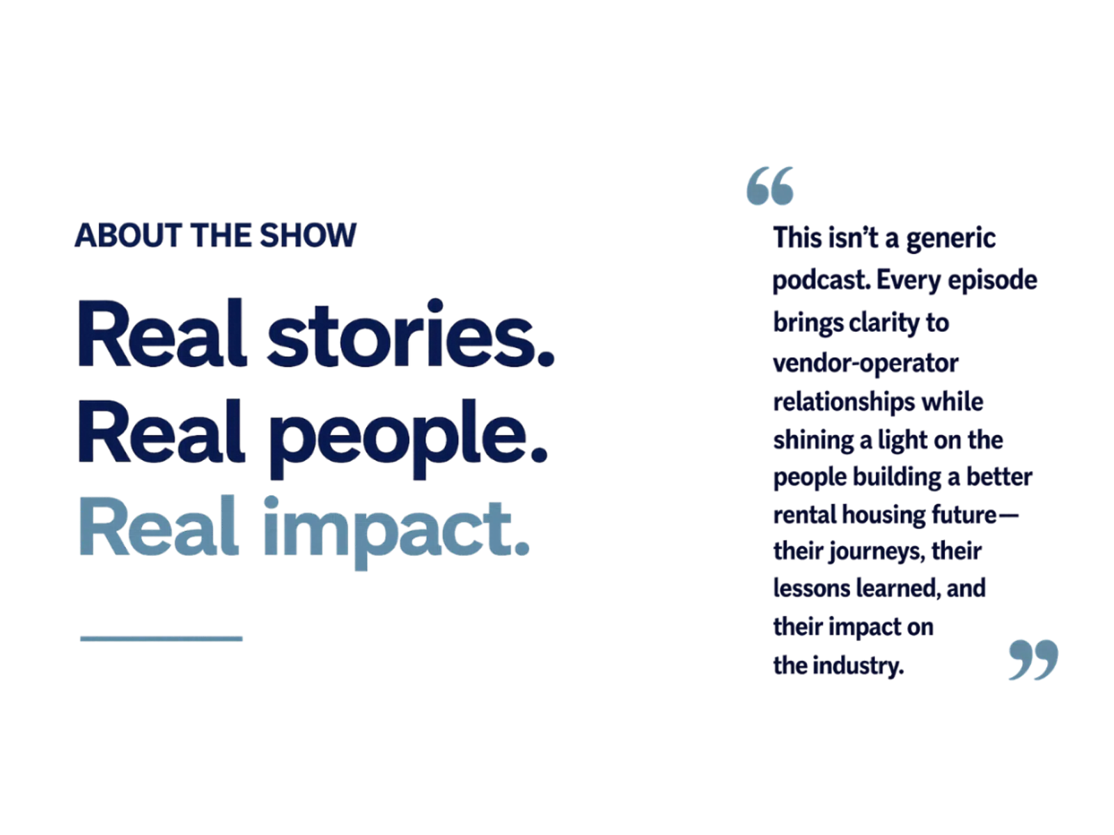 About the show text emphasizing real stories, people, and impact with a quote on vendor-operator relationships in retail housing.