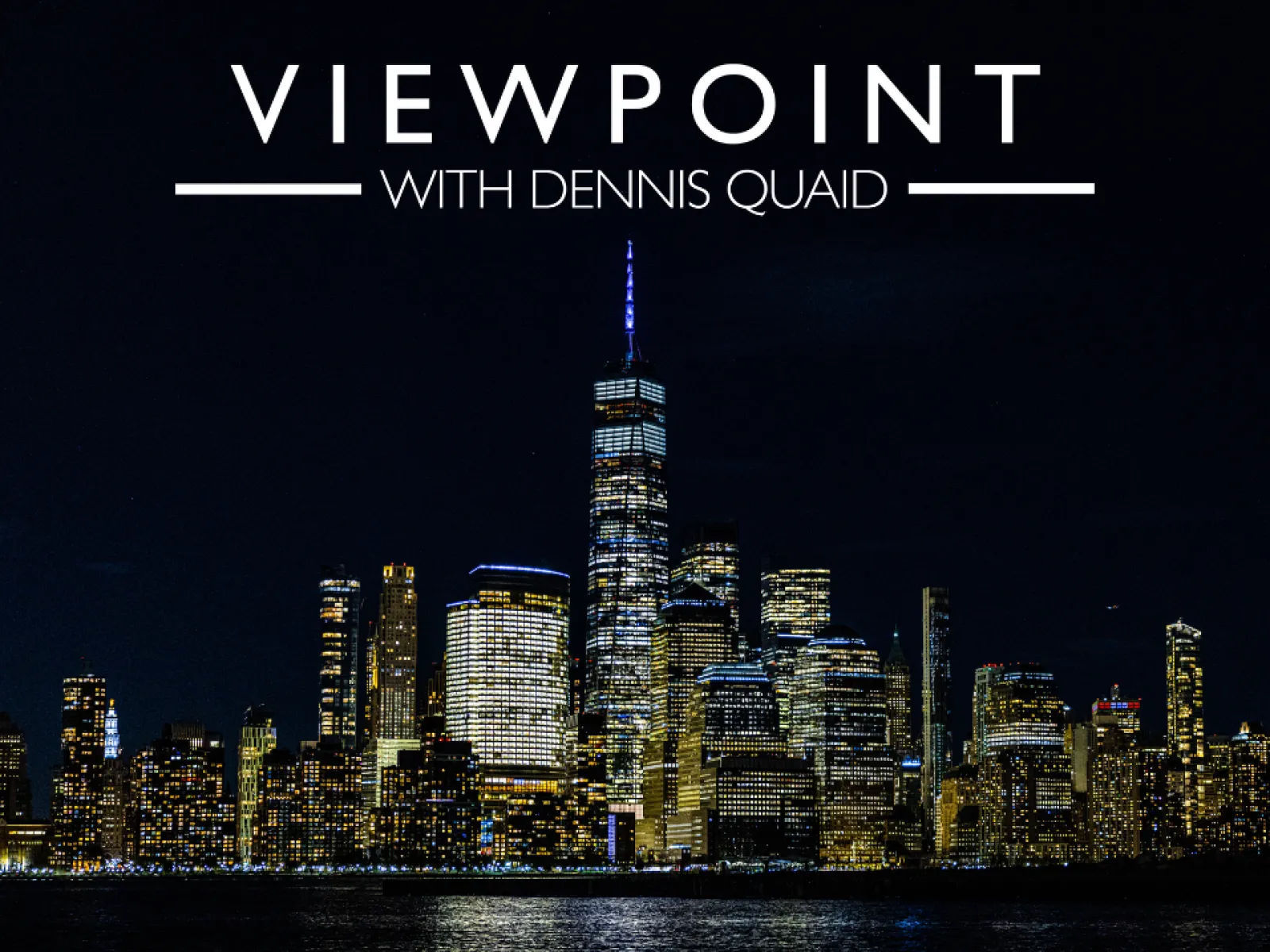 Nighttime city skyline with illuminated skyscrapers and the text Viewpoint with Dennis Quaid