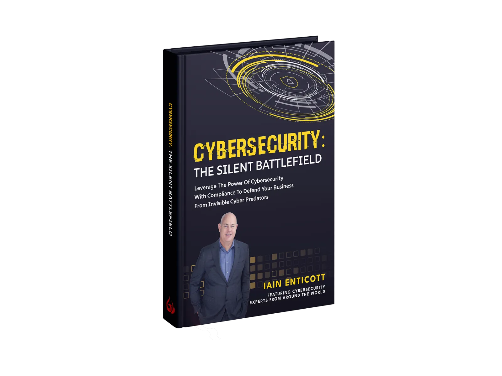 Book cover featuring 'Cybersecurity: The Silent Battlefield' by Iain Enticott with a professional portrait.