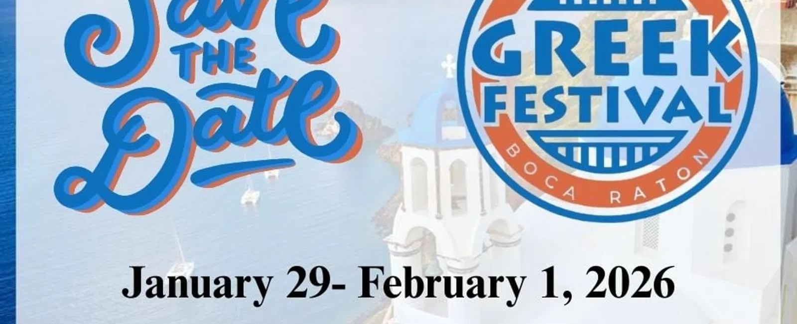 Save the date for Boca Raton Greek Festival January 29 to February 1, 2026 with Santorini background and sponsor logo