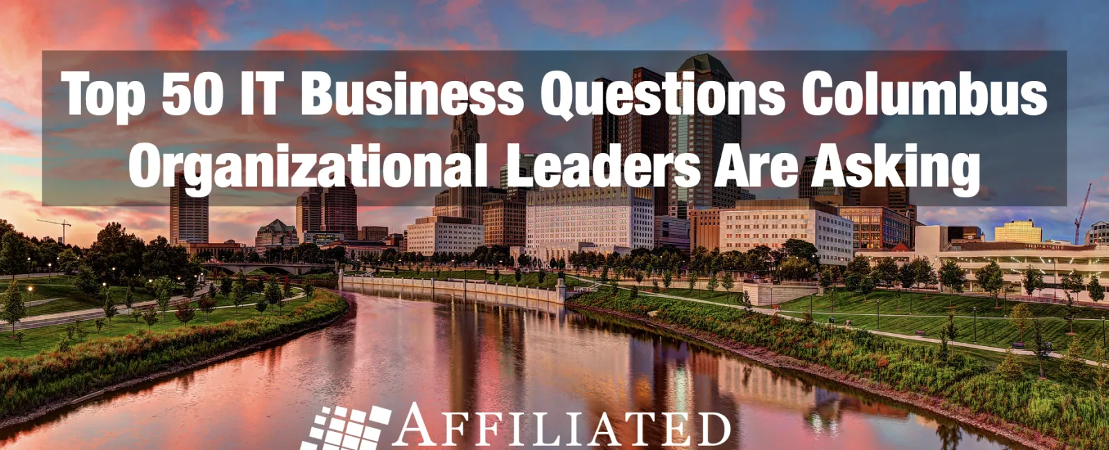 City skyline of Columbus at sunset with river reflections and text about top IT business questions by organizational leaders.