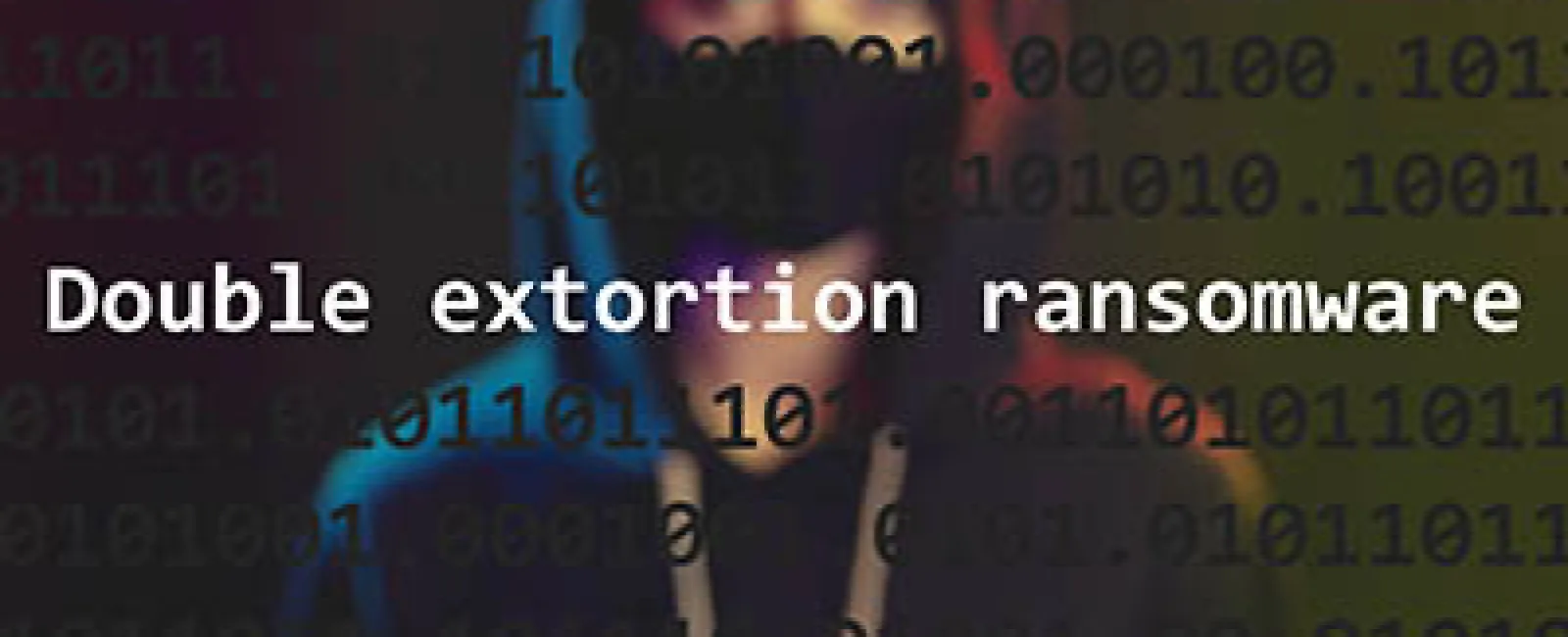 Masked hacker in hoodie behind binary code with text double extortion ransomware highlighting cyber threat.