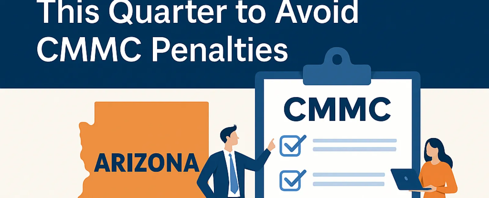 Arizona DoD manufacturers must comply with CMMC requirements by mid-2025 to avoid penalties, featuring checklist and security icon.