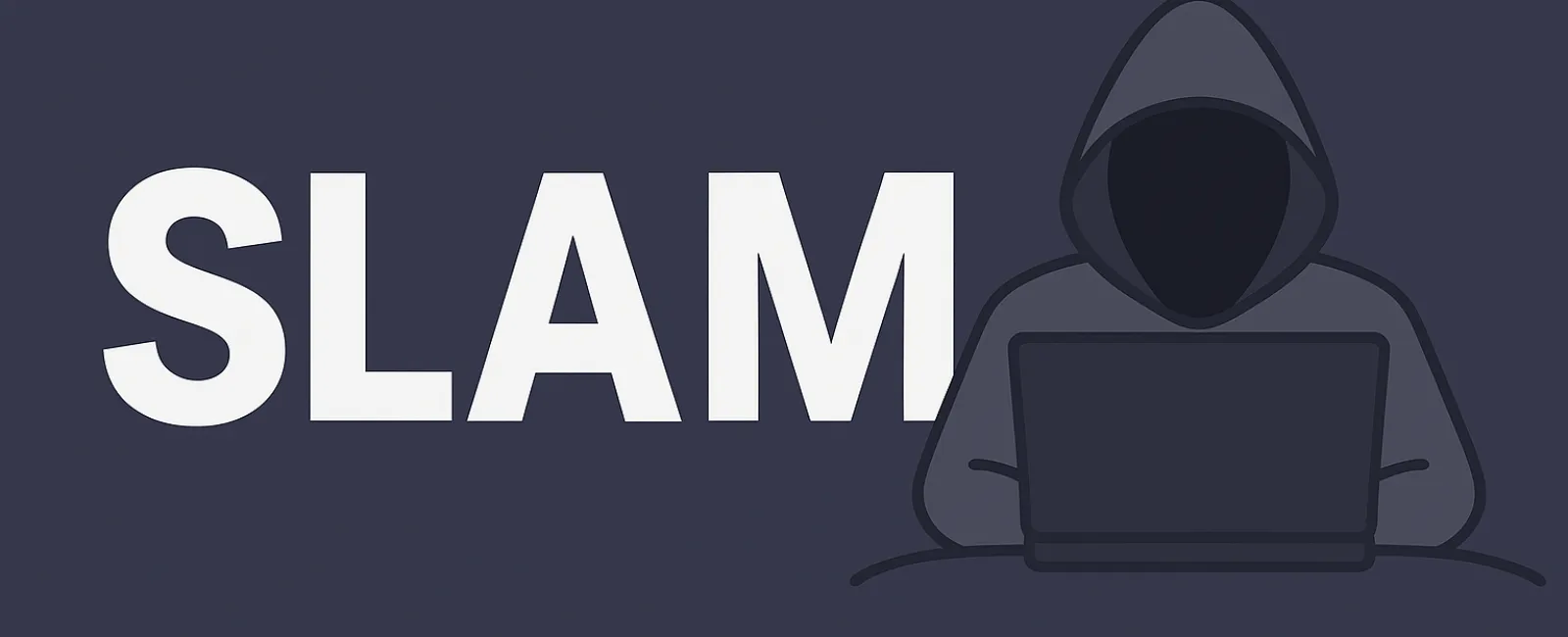 Dark-themed graphic with the word SLAM in white and a hooded figure using a laptop on a dark background.