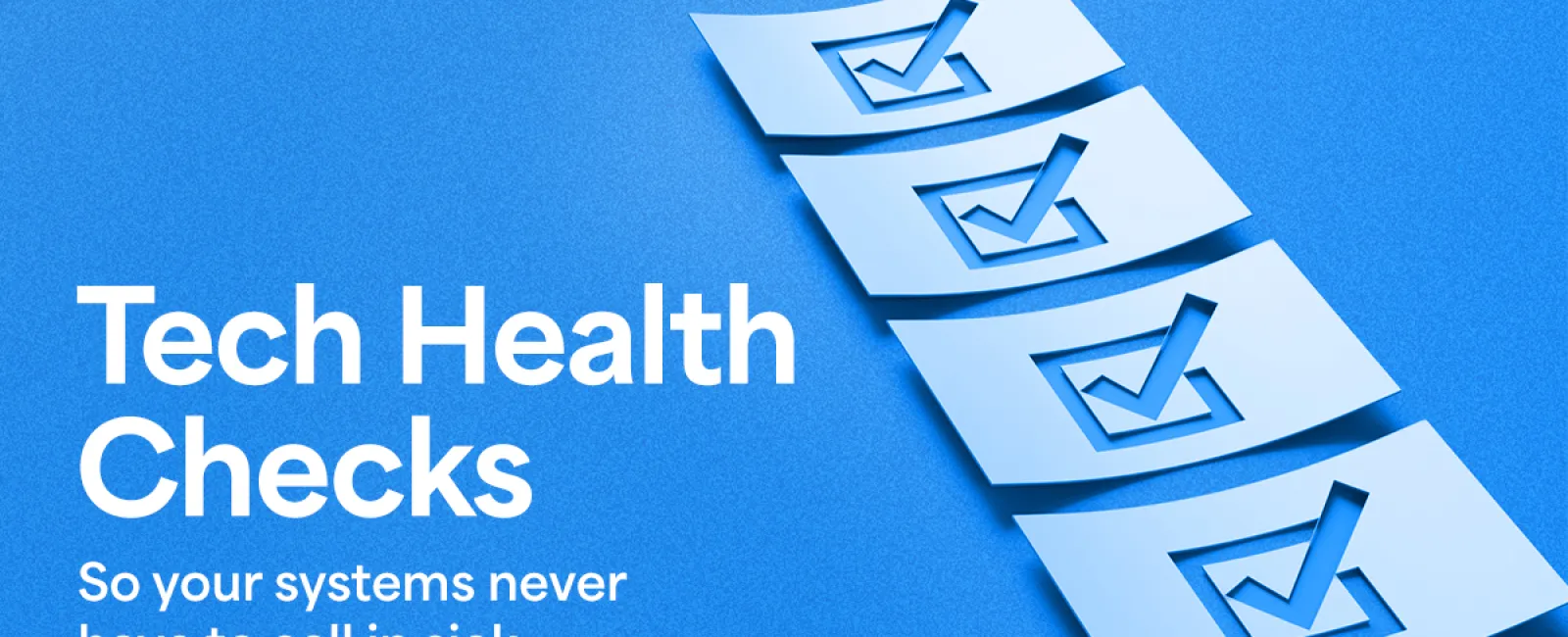 Blue background with Tech Health Checks text and four checkboxes with check marks symbolizing system reliability.