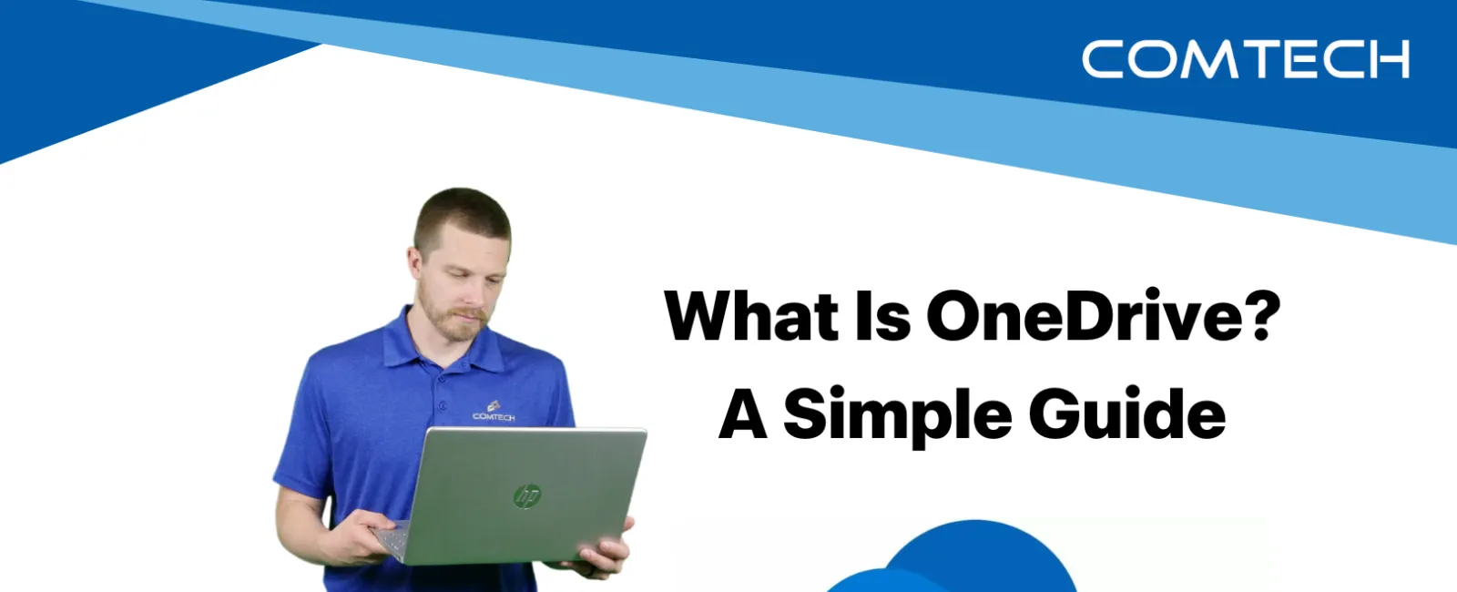 Man in blue COMTECH shirt using laptop beside OneDrive logo and text explaining OneDrive guide.