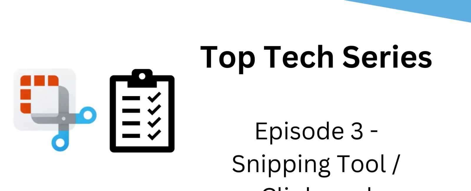Top Tech Series # 3 – Snipping Tool & Clipboard History