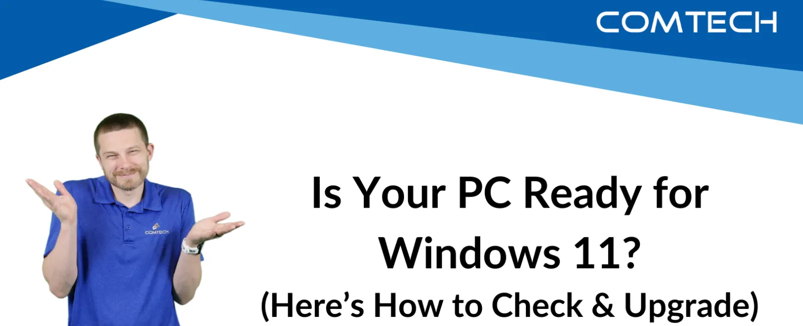 Man in blue shirt gesturing beside text about checking PC readiness for Windows 11 upgrade from Windows 10.