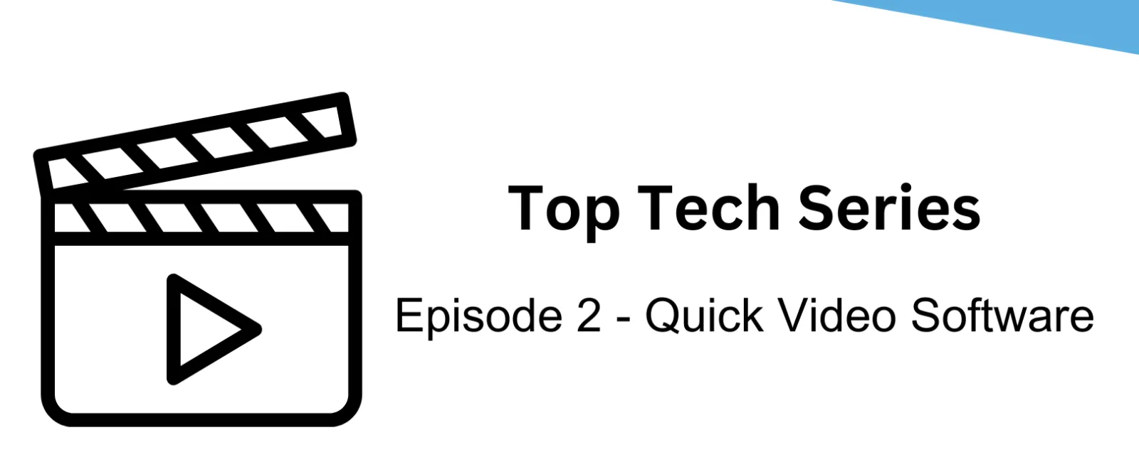 Top Tech Series Episode 2 banner featuring video clapperboard icon and Quick Video Software text.
