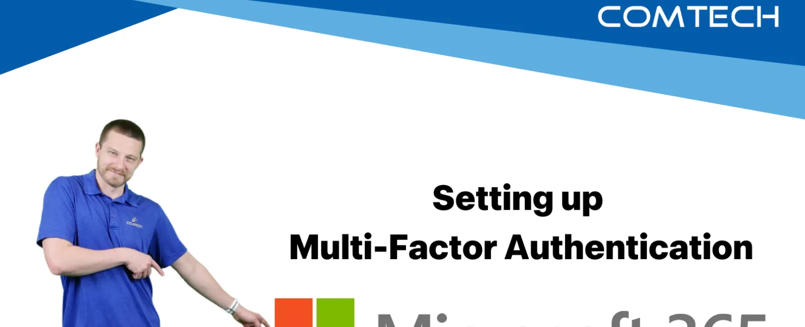 Person demonstrating setting up Multi-Factor Authentication for Microsoft 365 with ComTech branding.