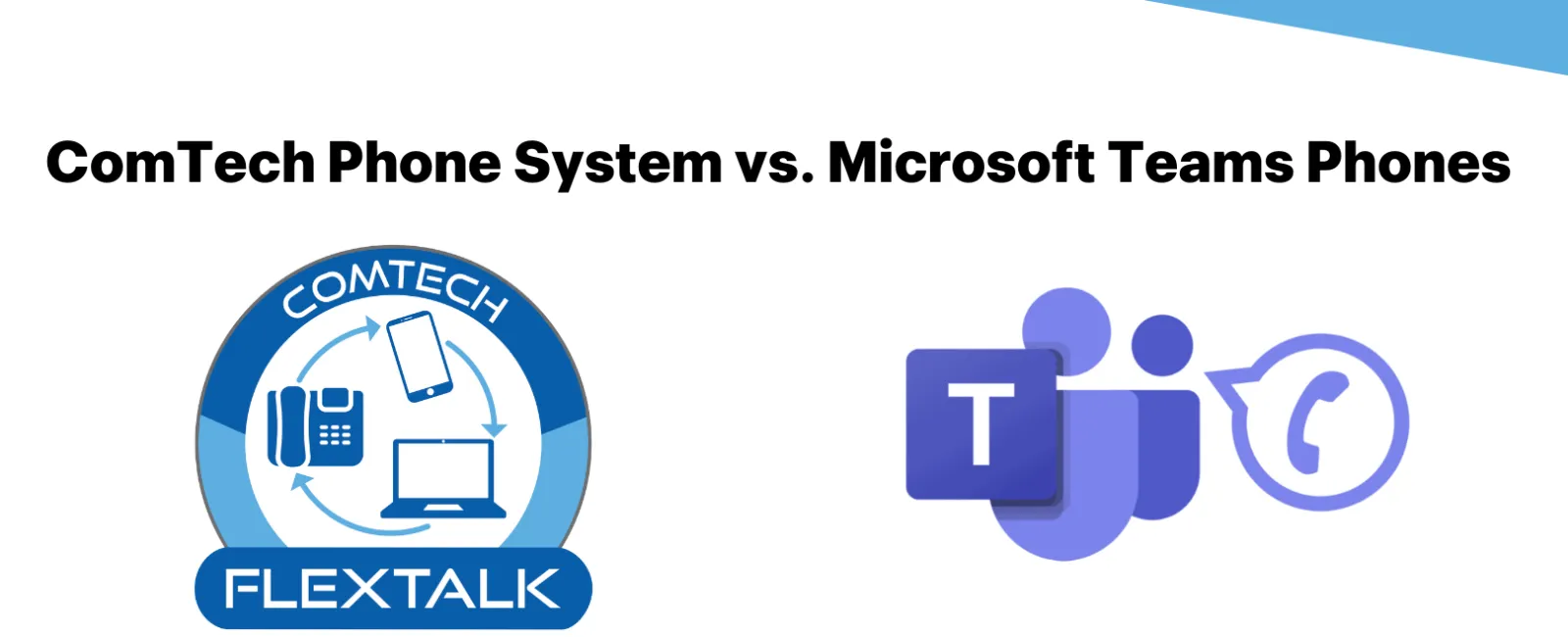 Comparison image featuring ComTech FlexTalk phone system and Microsoft Teams Phones logos side by side.