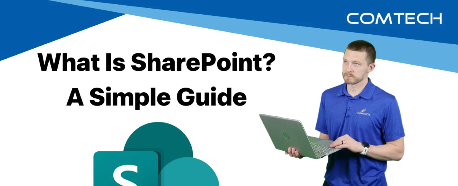 Man in blue shirt holding laptop next to SharePoint logo with text 'What Is SharePoint? A Simple Guide'