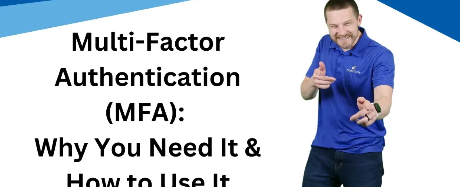 Multi-Factor Authentication (MFA): Why You Need It and How to Use It