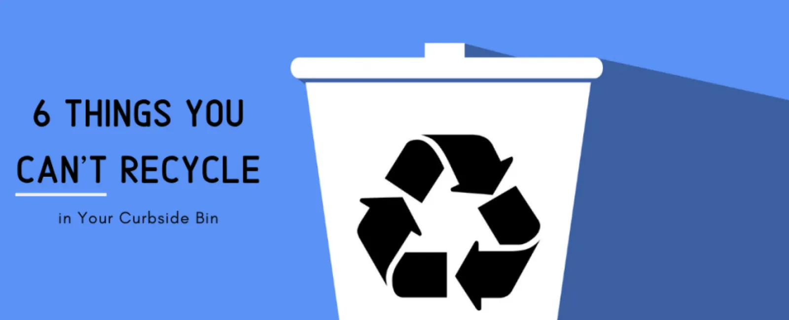 Blue background with a white recycling bin displaying a black recycling symbol and text about 6 things you can't recycle.
