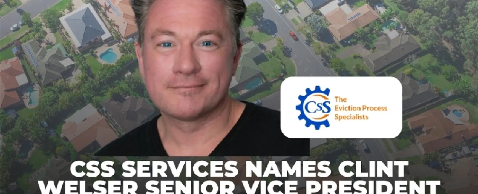 Portrait of Clint Welser with CSS Services logo announcing him as Senior Vice President of Sales and Marketing.