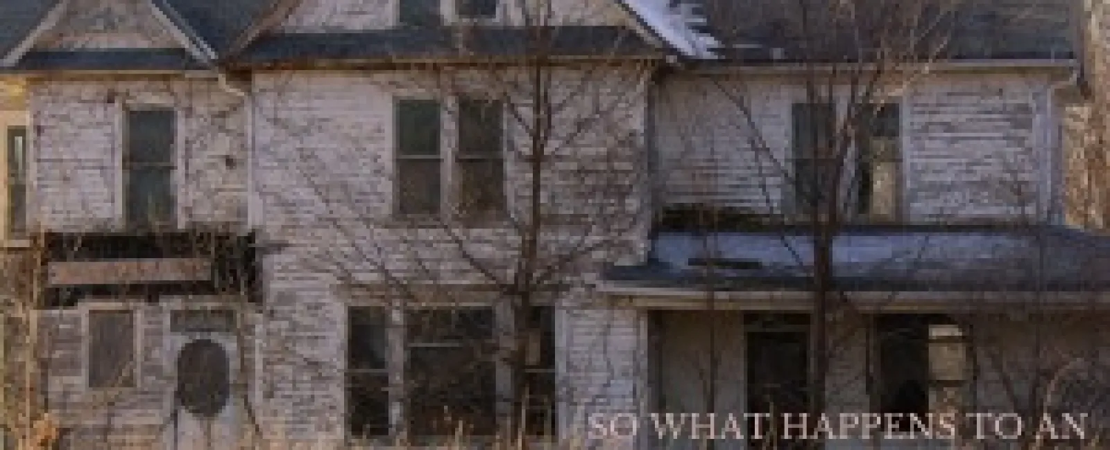 So What Happens to an Abandoned Home?