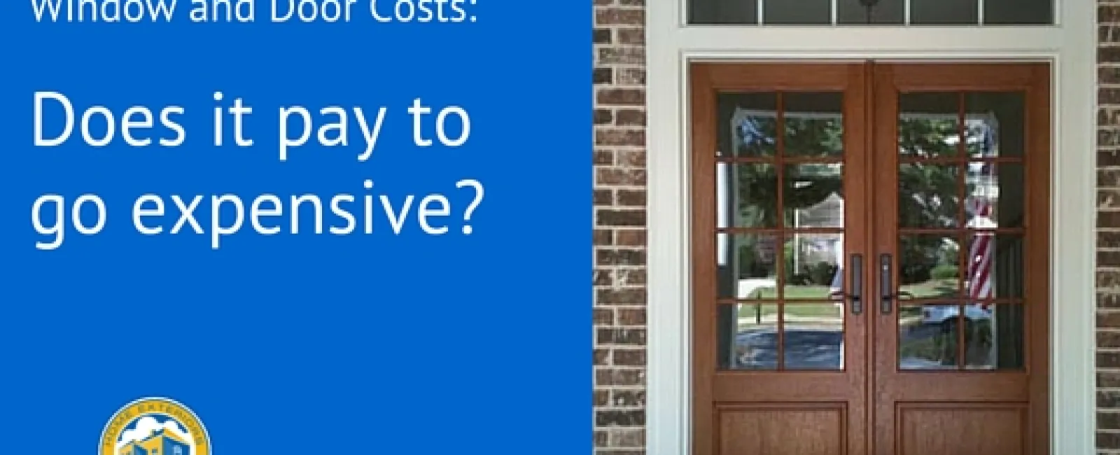 When purchasing replacement windows or doors, does it pay to go expensive?
