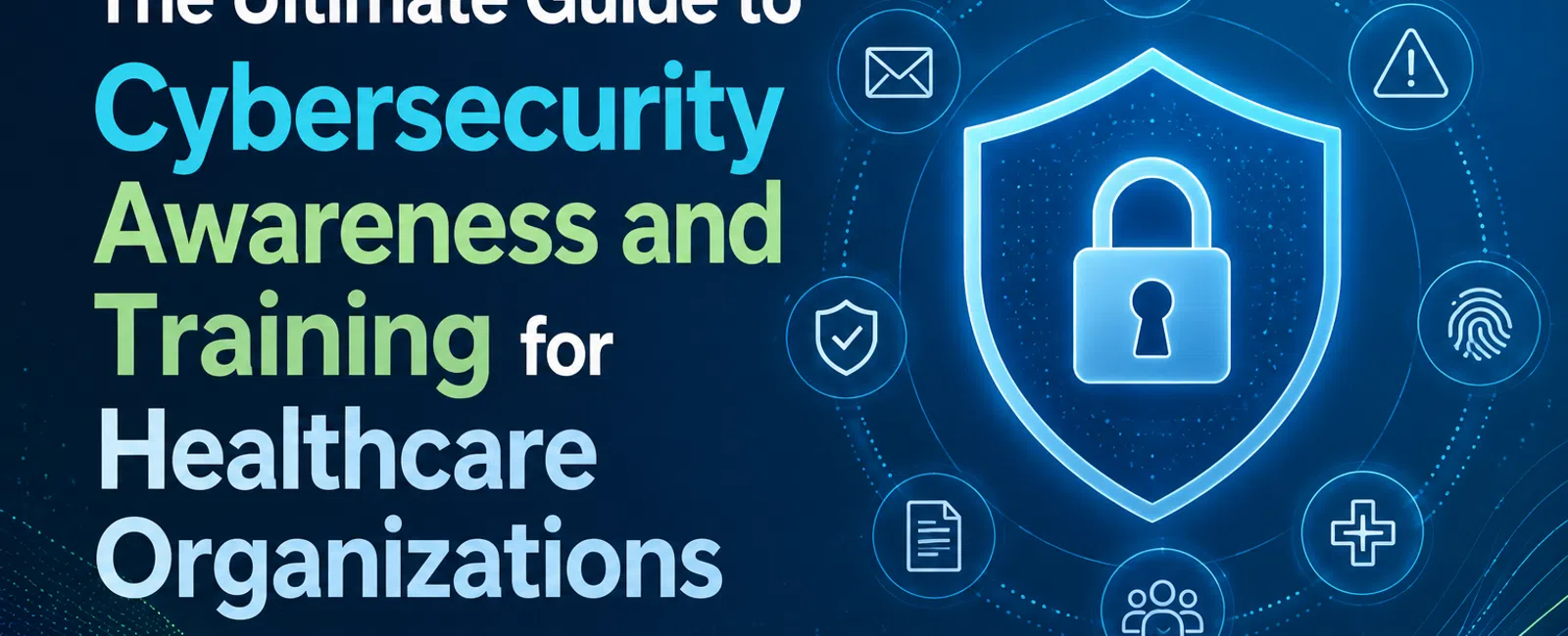 Cybersecurity awareness and training guide for healthcare organizations with digital security icons and shield lock graphic.