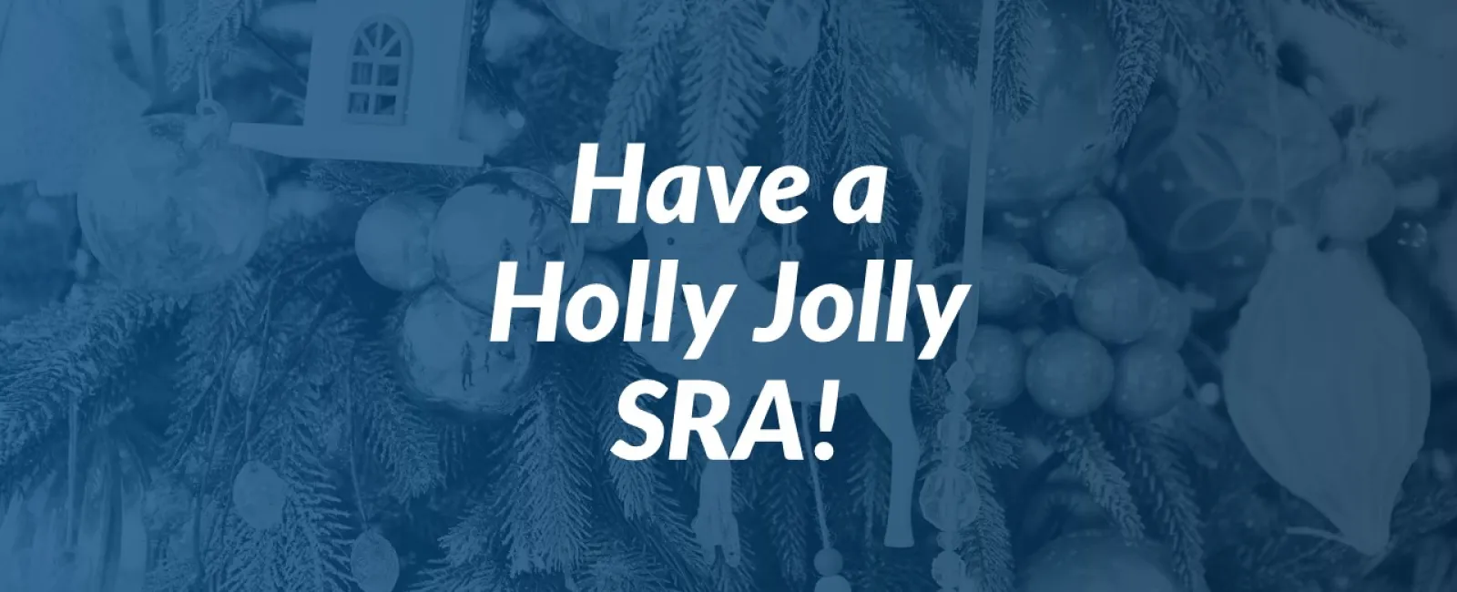 Have a Holly Jolly SRA!