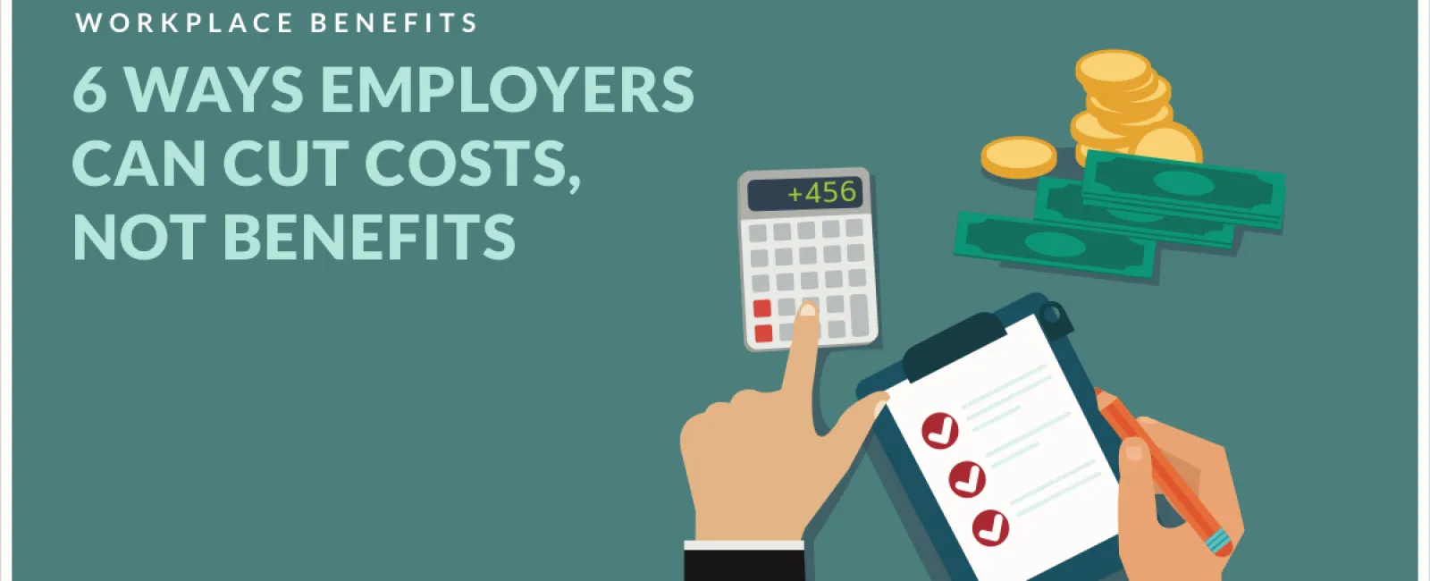6 Ways Employers Can Cut Costs, Not Benefits