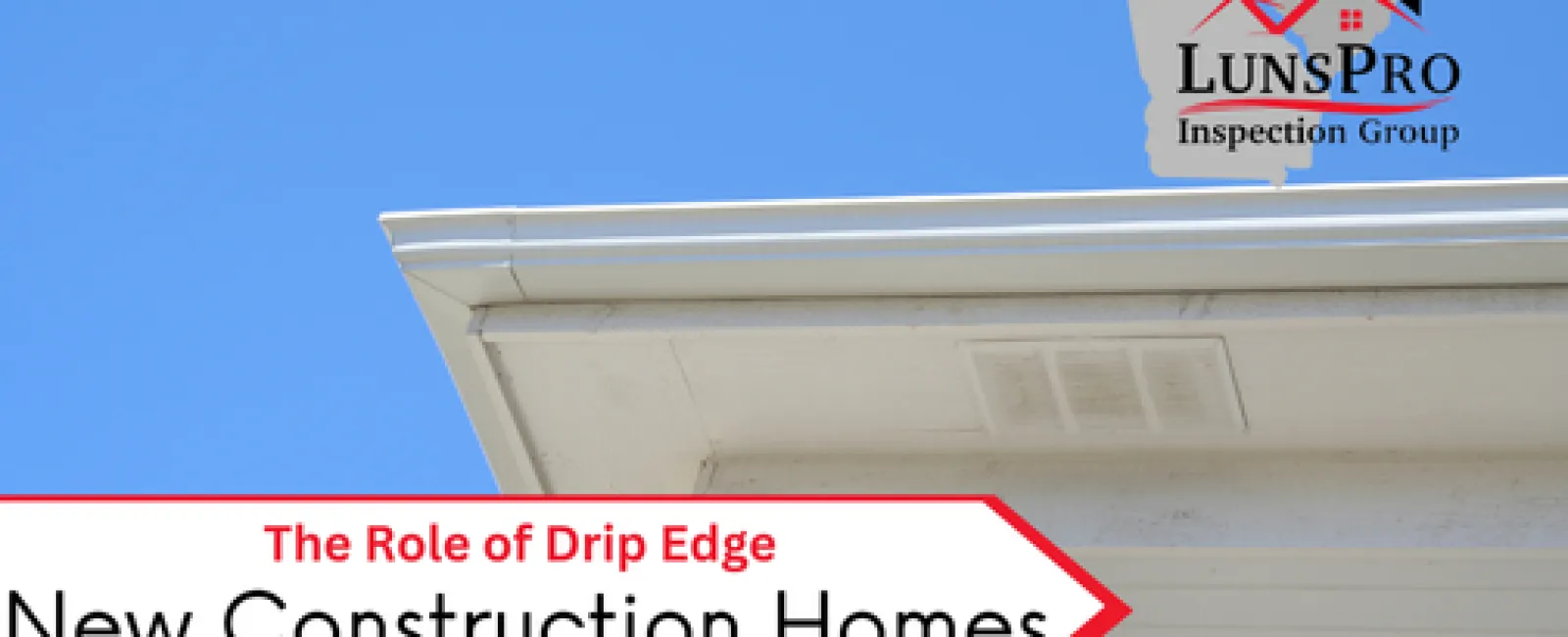 The Role of Drip Edge in New Construction Homes