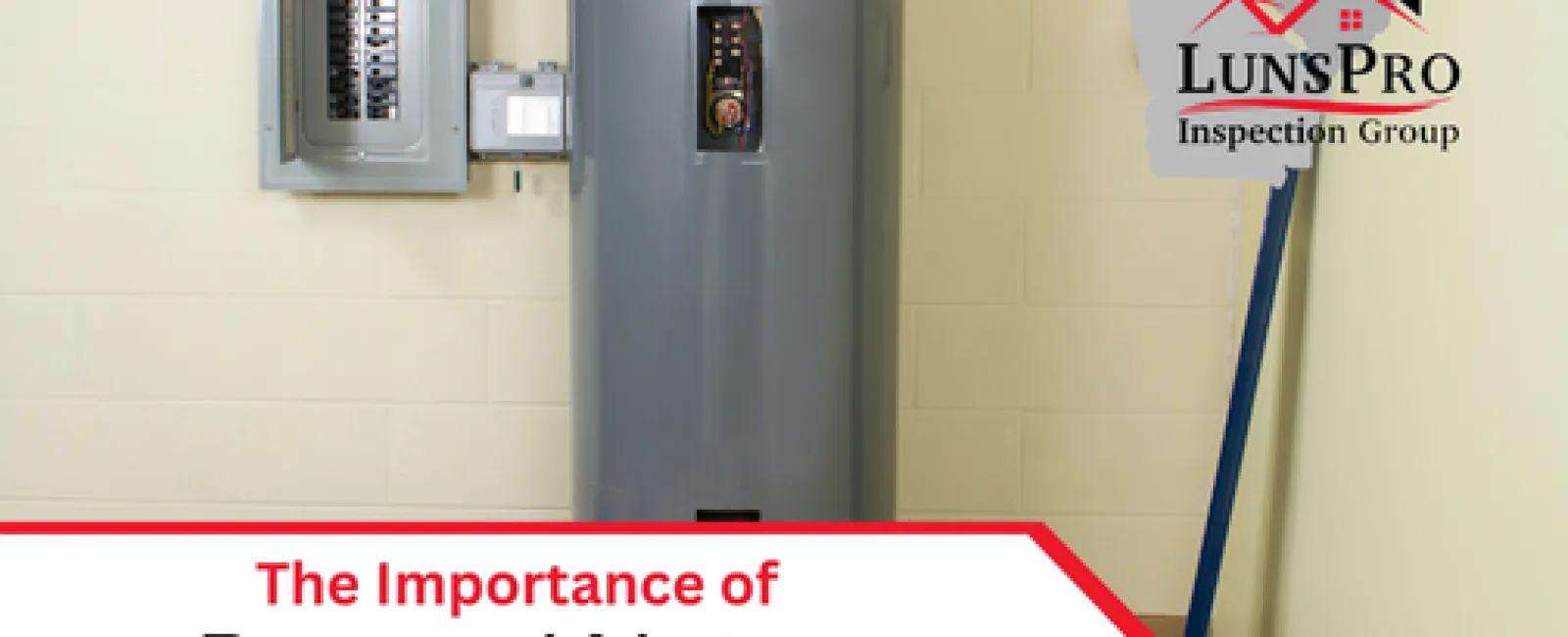 The Importance of Proper Water Heater Maintenance