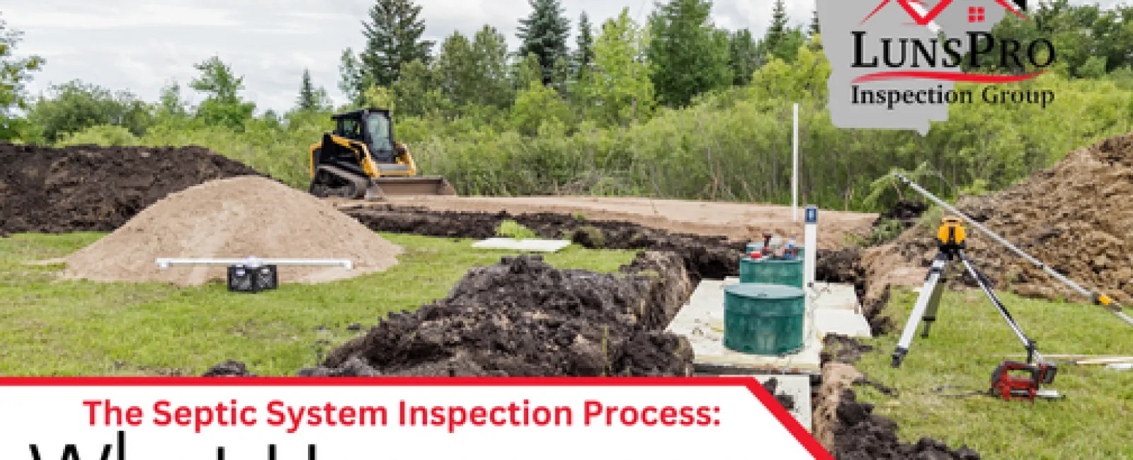 The Septic System Inspection Process: What Homeowners Should Know