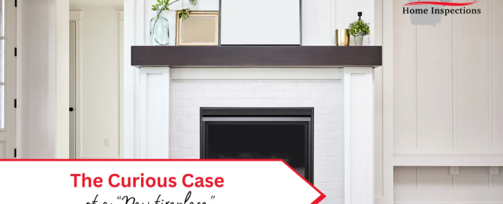 The Curious Case of a New Fireplace