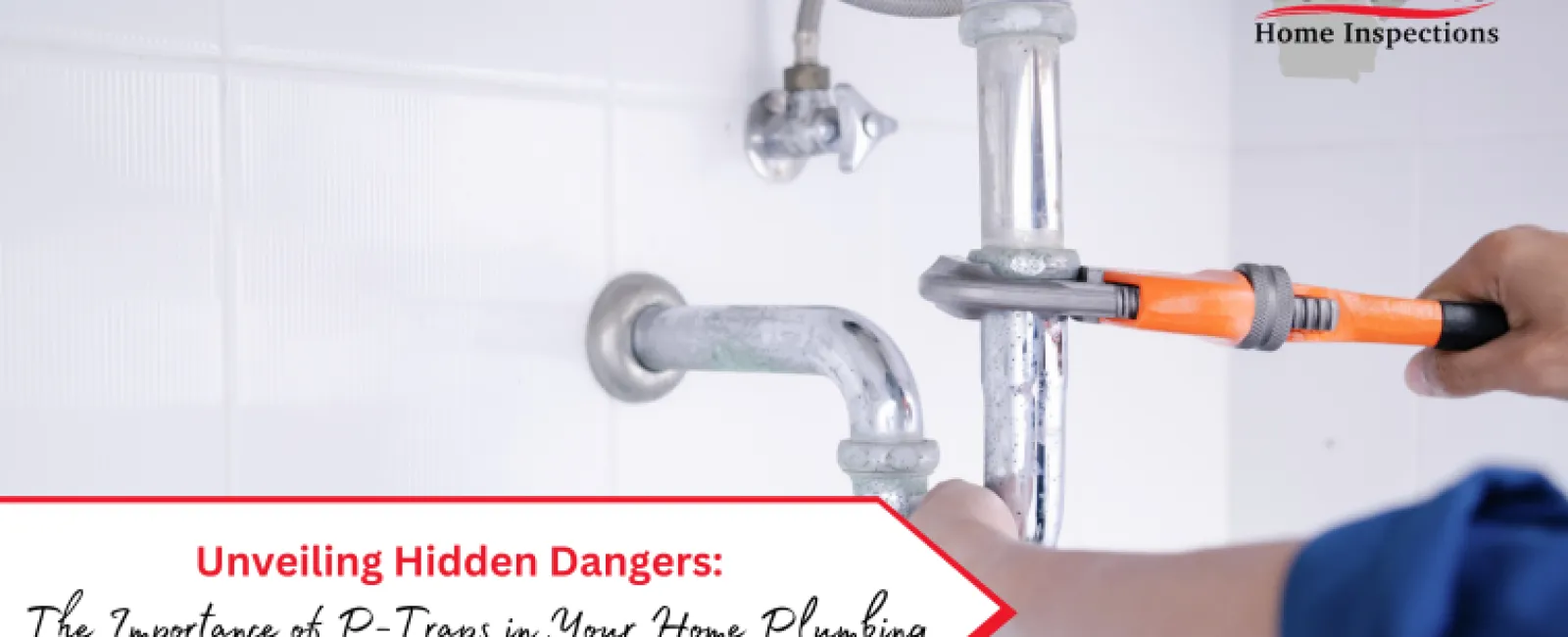 Unveiling Hidden Dangers: The Importance of P-Traps in Your Home Plumbing