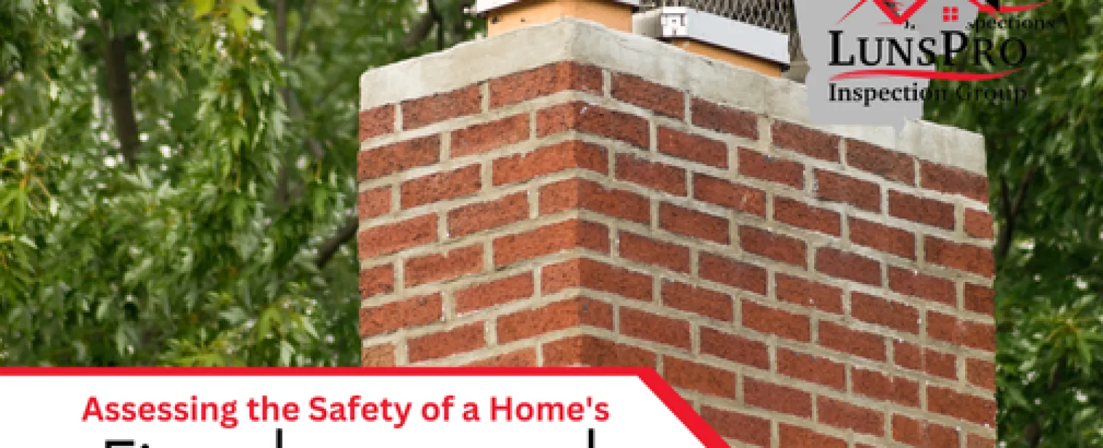 Assessing the Safety of a Home's Fireplaces and Chimneys