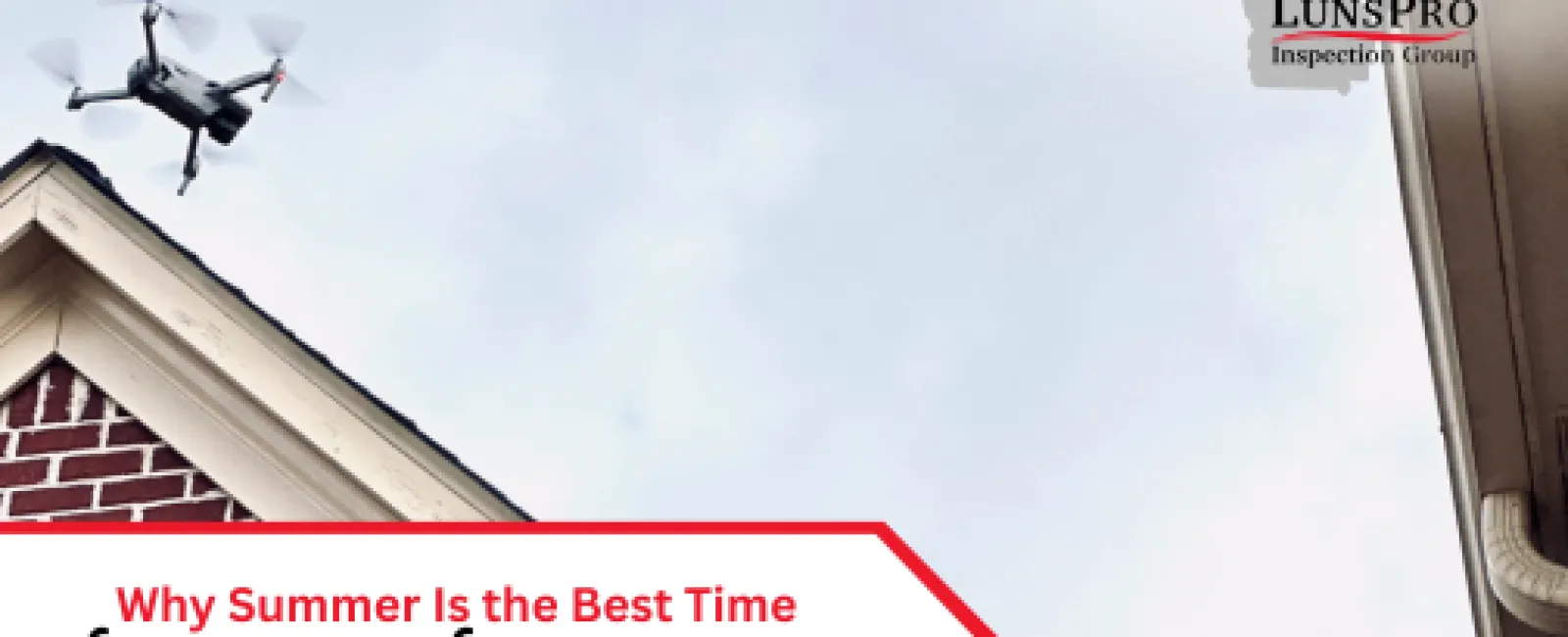 Why Summer Is the Best Time for a Roof Inspection