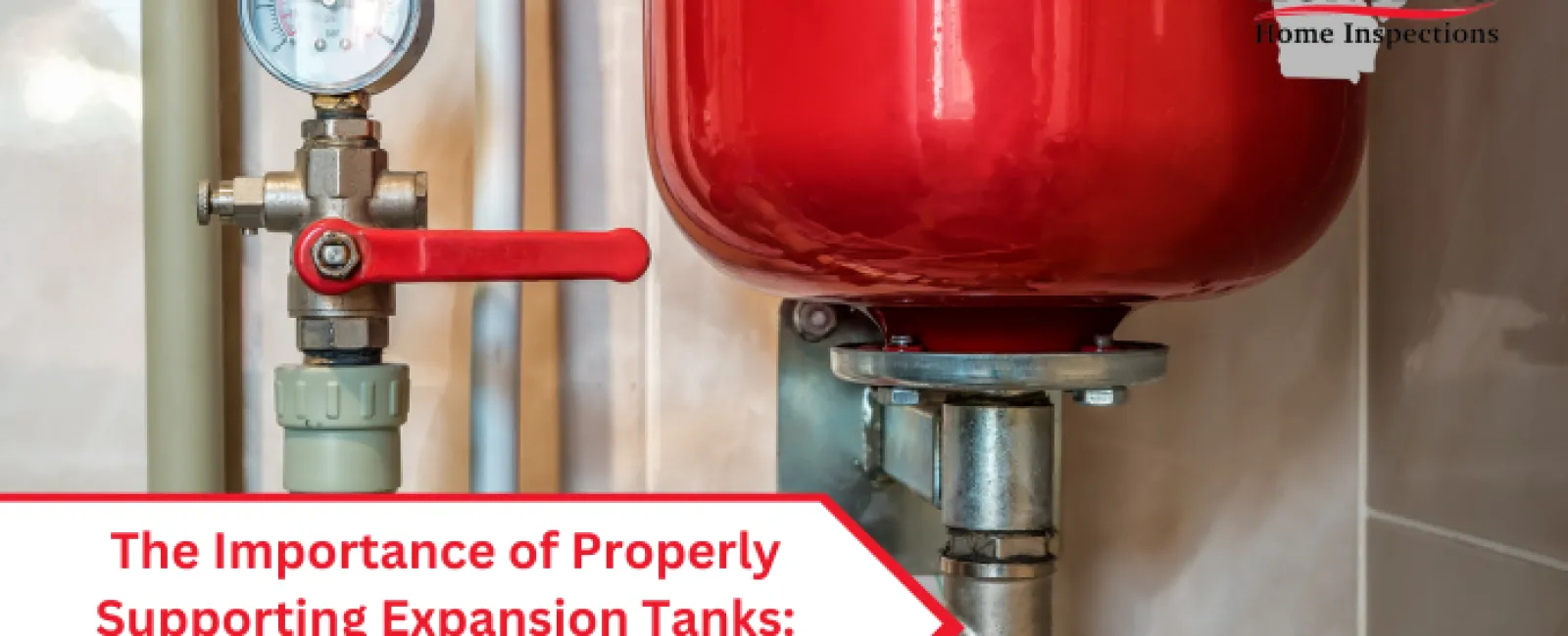 The Importance of Properly Supporting Expansion Tanks: A Home Inspection Perspective