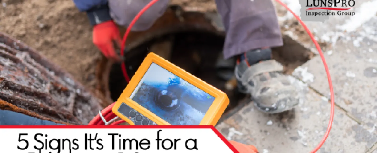 5 Signs It’s Time for a Plumbing & Sewer Scope Inspection