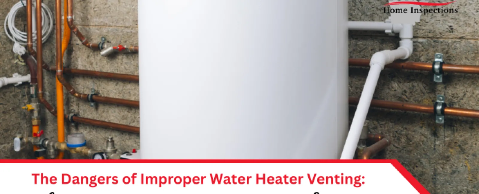 The Dangers of Improper Water Heater Venting: What Every Homeowner Needs to Know