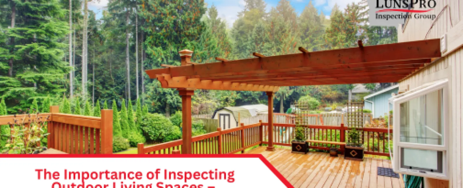 The Importance of Inspecting Outdoor Living Spaces – Decks, Pools & Patios
