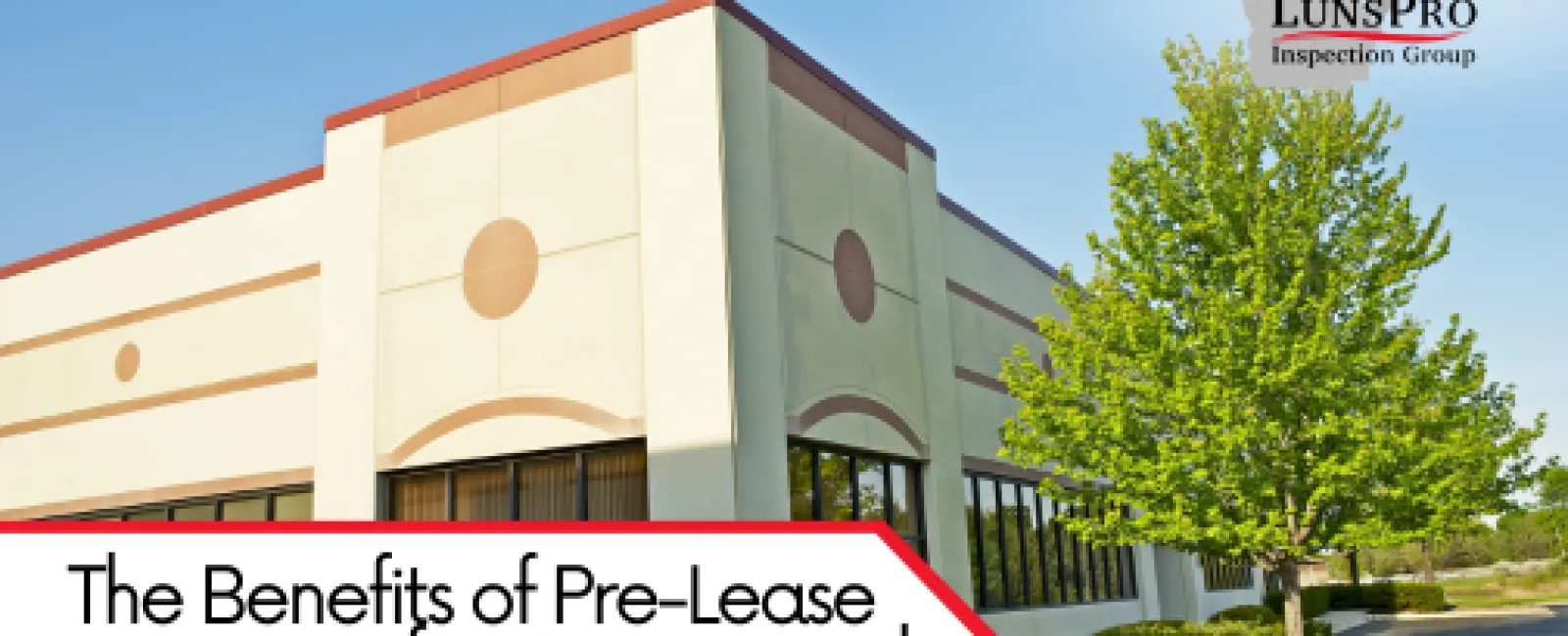 The Benefits of Pre-Lease Inspections for Commercial Tenants & Owners