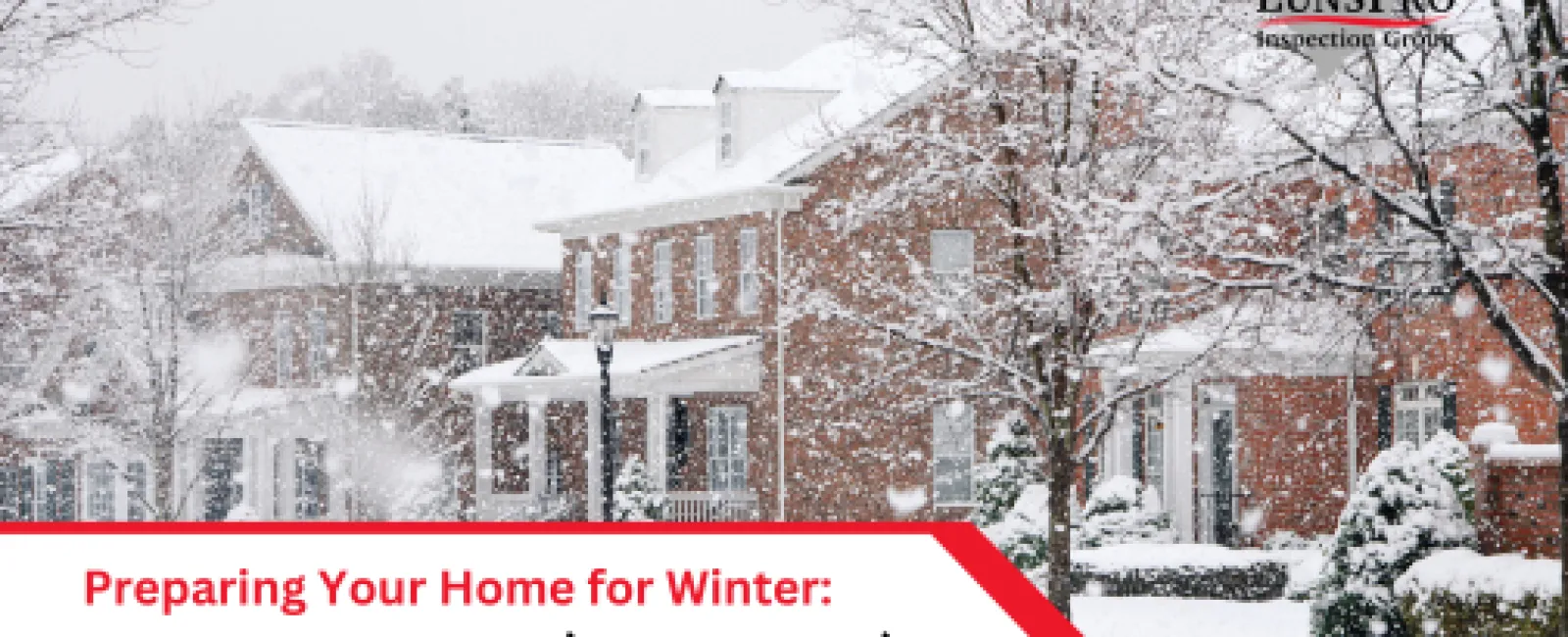 Preparing Your Home for Winter: Key Areas to Inspect