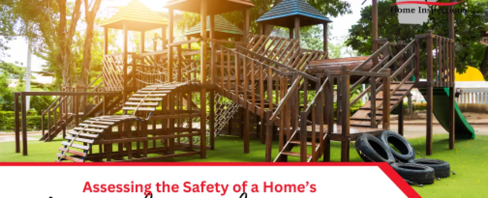 Assessing the Safety of a Home’s Playground or Outdoor Equipment