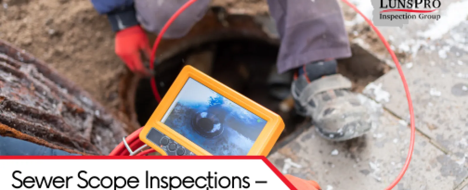 Sewer Scope Inspections – Preventing Costly  Plumbing Emergencies