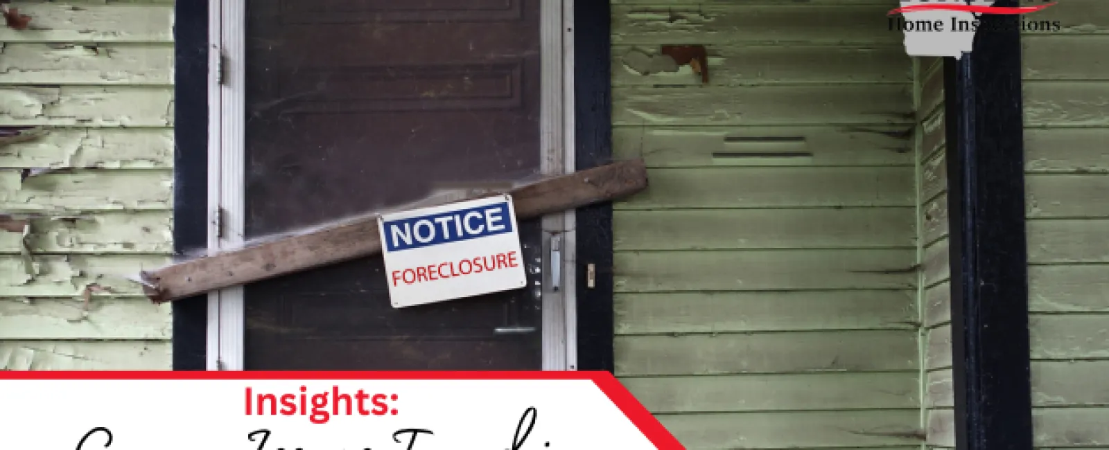 Insights: Common Issues Found in Foreclosed Properties