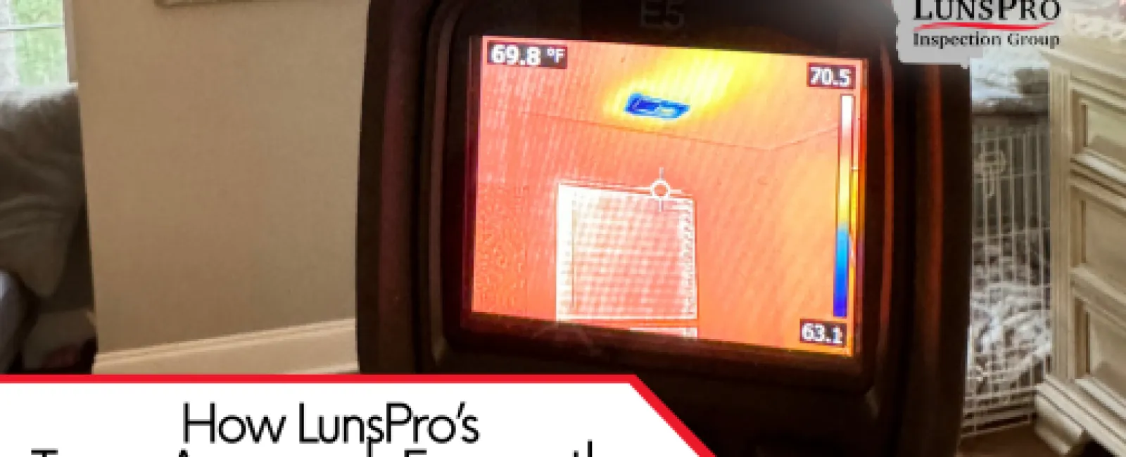 How LunsPro’s Team Approach Ensures the Most Thorough Inspections