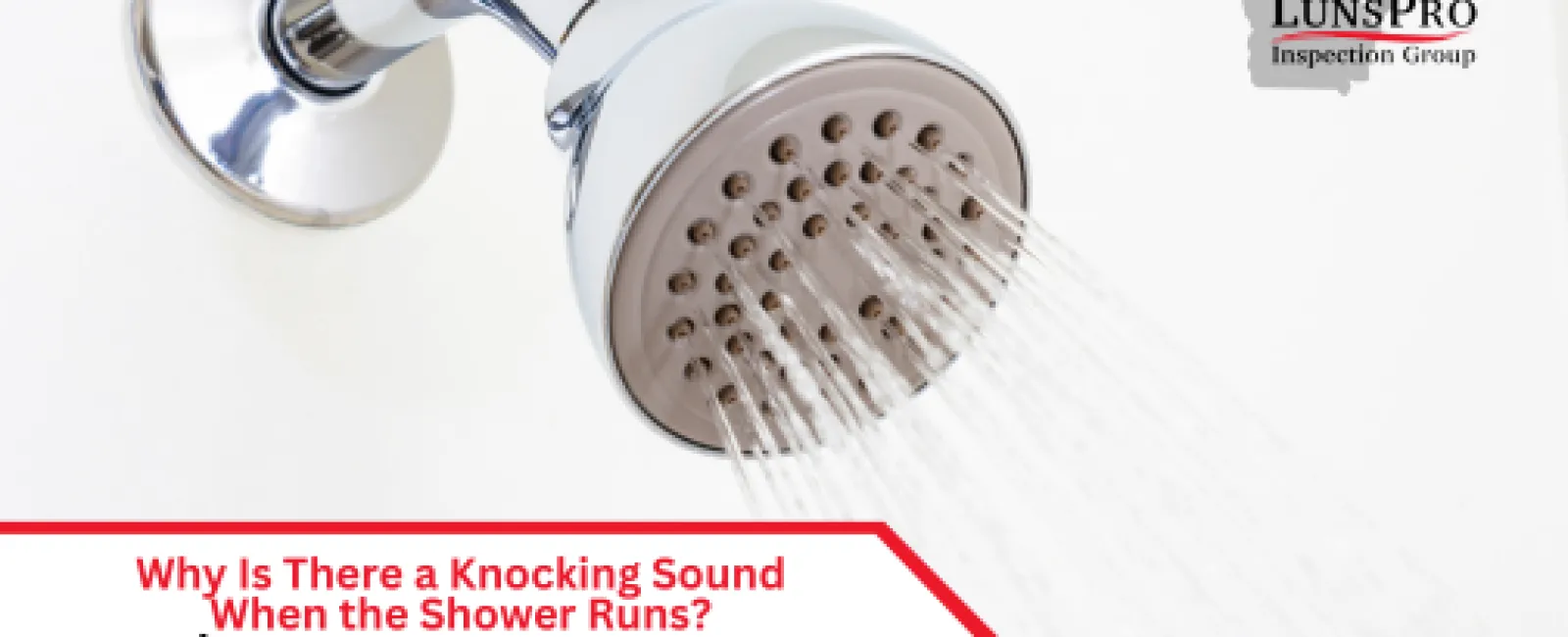 Why Is There a Knocking Sound When the Shower Runs? What Homeowners Should Know