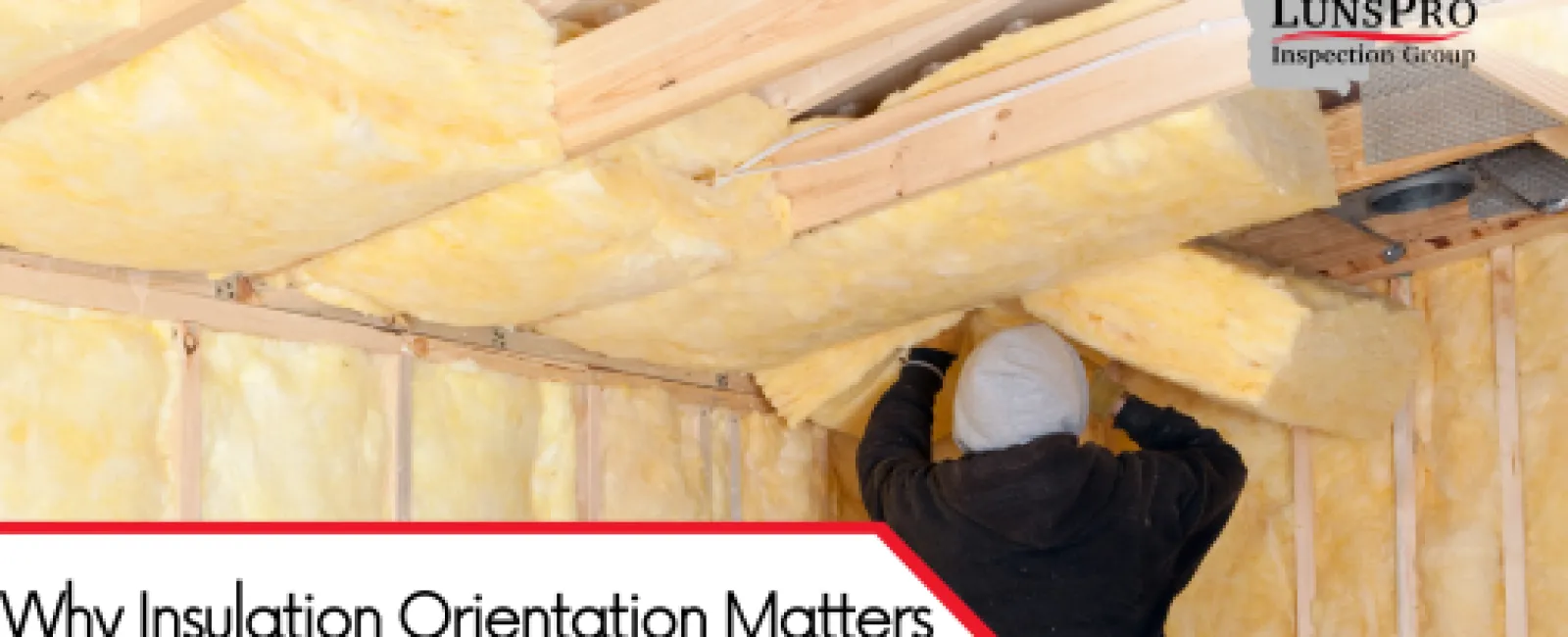 Why Insulation Orientation Matters for Comfort and Efficiency